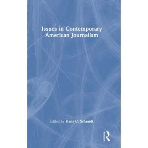(영문도서) Issues in Contemporary American Journalism Hardcover, Routledge, English, 9781032325521