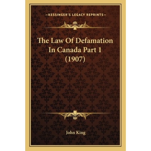 The Law Of Defamation In Canada Part 1 (1907) Paperback, Kessinger Publishing