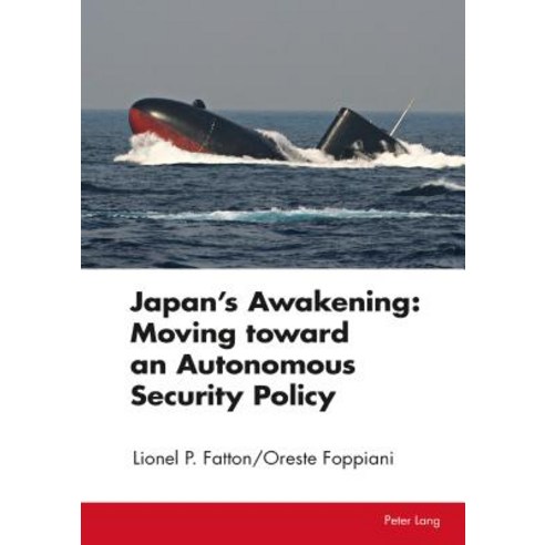 Japan''s Awakening: Moving toward an Autonomous Security Policy Hardcover, Peter Lang Publishing, English, 9783034328289