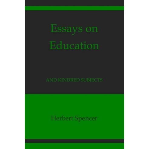 Essays on Education: And Kindred Subjects Paperback, Independently Published, English, 9798721181559