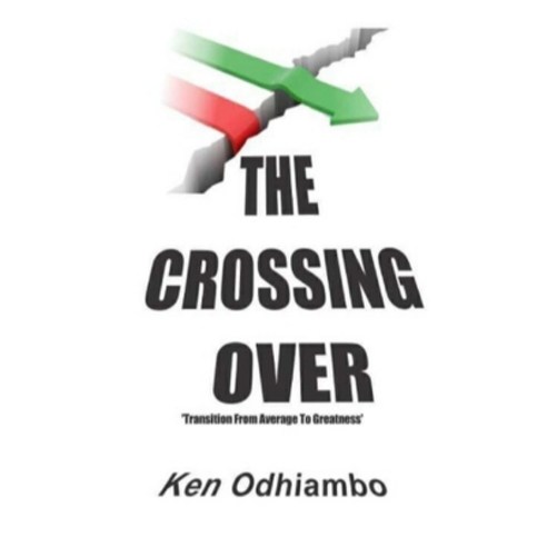 The Crossing Over: Transition From Average To Greatness Paperback, Independently Published