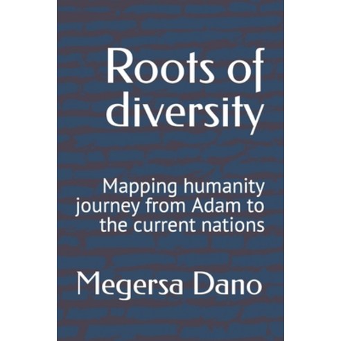 (영문도서) Roots of diversity: Mapping humanity journey from Adam to the current nations Paperback, Independently Published, English, 9798872070382