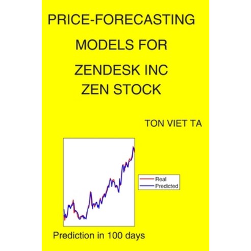 Price-Forecasting Models for Zendesk Inc ZEN Stock Paperback, Independently Published, English, 9798575167976