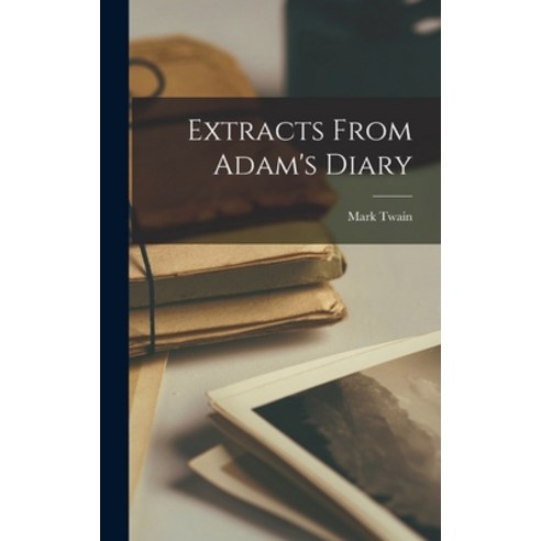 (영문도서) Extracts From Adam''s Diary Hardcover, Legare Street Press, English, 9781015795952
