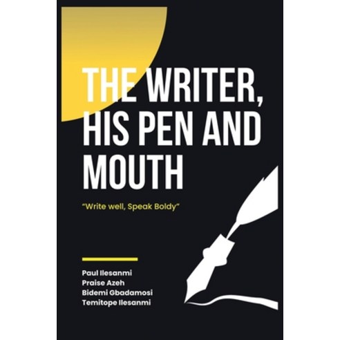(영문도서) The Writer His Pen and Mouth: Write well Speak Boldy Paperback, Independently Published, English, 9798372803954