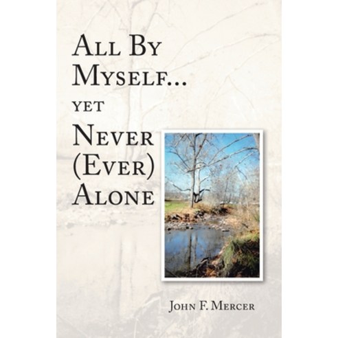 All By Myself...yet Never (Ever) Alone Paperback, Christian Faith Publishing, Inc