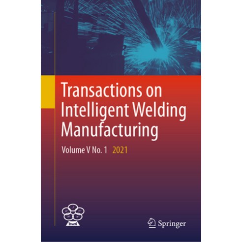 (영문도서) Transactions on Intelligent Welding Manufacturing: Volume V No. 1 2021 Hardcover, Springer, English, 9789819996285