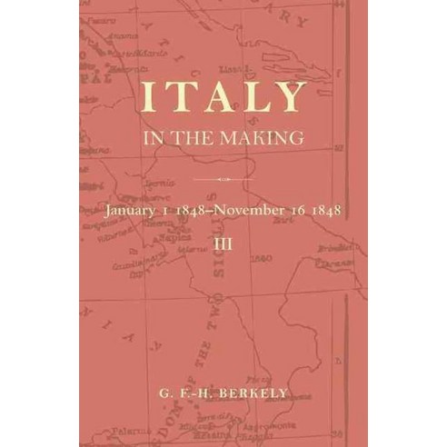 Italy in the Making January 1st 1848 to November 16th 1848, Cambridge University Press