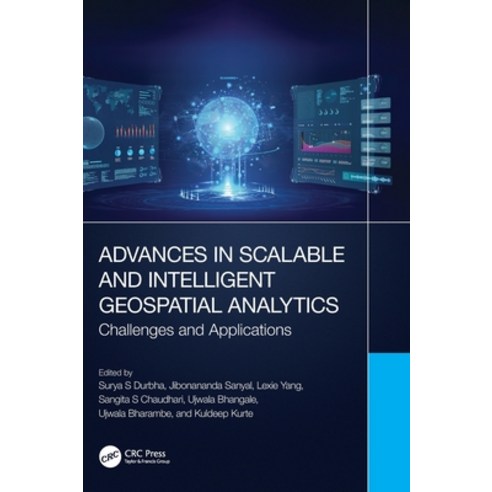(영문도서) Advances in Scalable and Intelligent Geospatial Analytics: Challenges and Applications Hardcover, CRC Press, English, 9781032200316