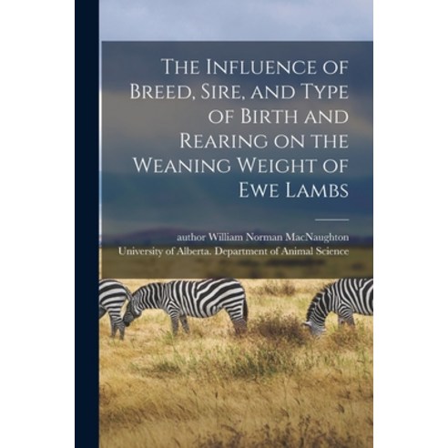 (영문도서) The Influence of Breed Sire and Type of Birth and Rearing on the Weaning Weight of Ewe Lambs Paperback, Hassell Street Press, English, 9781013811081