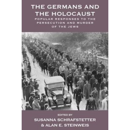 The Germans and the Holocaust: Popular Responses to the Persecution and Murder of the Jews Hardcover, Berghahn Books, English, 9781782389521