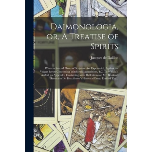 (영문도서) Daimonologia or A Treatise of Spirits: Wherein Several Places of Scripture Are Expounded A... Paperback, Legare Street Press, English, 9781014825698