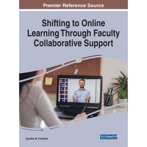 (영문도서) Shifting to Online Learning Through Faculty Collaborative Support Hardcover, Information Science Reference, English, 9781799869443