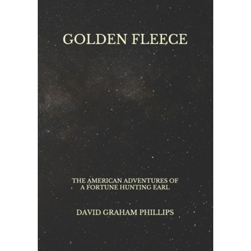 Golden Fleece: The American Adventures of a Fortune Hunting Earl Paperback, Independently Published, English, 9798728095101