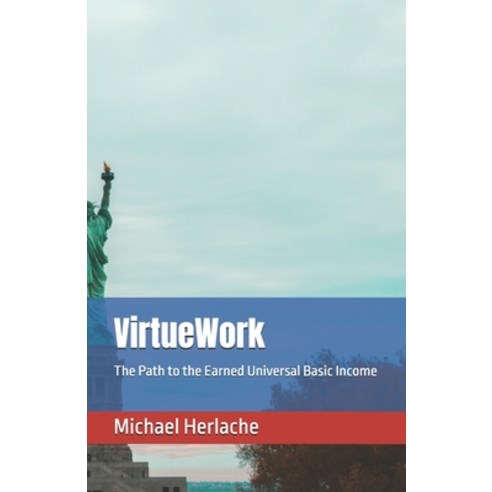(영문도서) VirtueWork: The Path to the Earned Universal Basic Income Paperback, Independently Published, English, 9798328864077