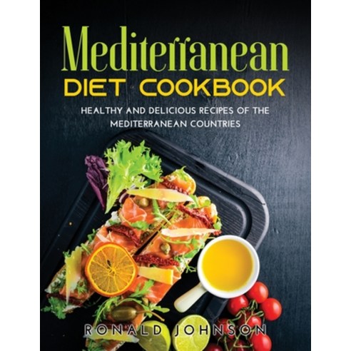 (영문도서) Mediterranean Diet Cookbook: Healthy and Delicious Recipes of The Mediterranean Countries Paperback, Ronald Johnson, English, 9789955102205