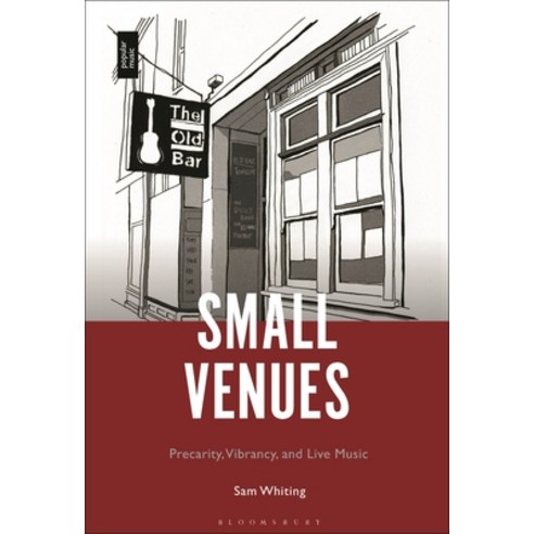 (영문도서) Small Venues: Precarity Vibrancy and Live Music Hardcover, Bloomsbury Academic, English, 9781501379888