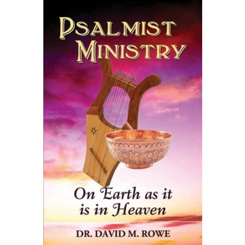 Psalmist Ministry: On Earth as it is in Heaven Paperback, Independently Published