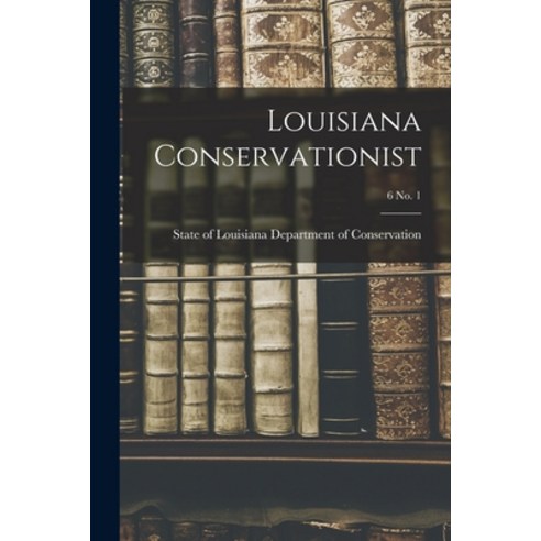 (영문도서) Louisiana Conservationist; 6 No. 1 Paperback, Hassell Street Press, English, 9781015273306
