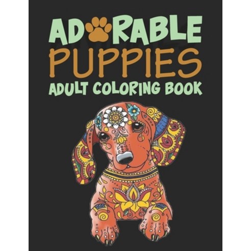 Adorable Puppies Adults Coloring Book: An Amazing & unique Coloring Book for Puppies Lover Paperback, Independently Published, English, 9798592415852