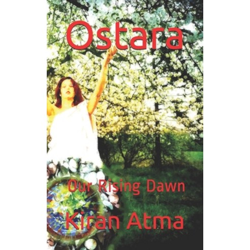 Ostara: Our Rising Dawn Paperback, Independently Published, English, 9798724948463