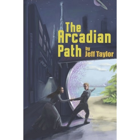 (영문도서) The Arcadian Path Paperback, Jeff Taylor, English, 9780578302959