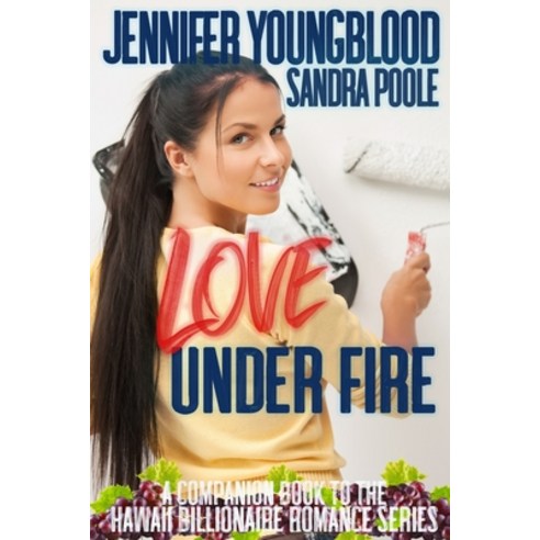 Love Under Fire: A Companion Book to the Hawaii Billionaire Romance Series Paperback, Independently Published, English, 9781700525550