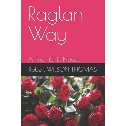 Raglan Way: A Four Girls Novel Paperback, Independently Published, English, 9781093849080