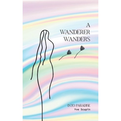 A Wanderer Wanders: Into Paradise Paperback, Books on Demand