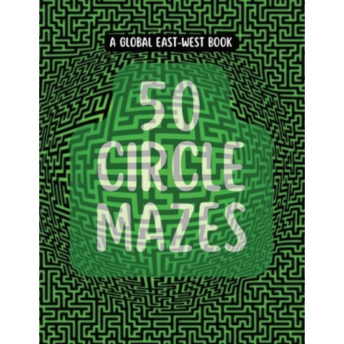 (영문도서) 50 Circle Mazes: For All Ages with guidelines and solutions Paperback, Global East-West (London), English, 9781787950207