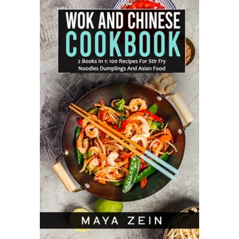 (영문도서) Wok And Chinese Cookbook: 2 Books In 1: 100 Recipes For Stir Fry Noodles Dumplings And Asian ... Paperback, Independently Published, English, 9798518583757