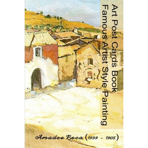 Art Post Cards Book - Famous Artist Style Painting - Amadeo Roca (1905 - 1999) Paperback, Independently Published