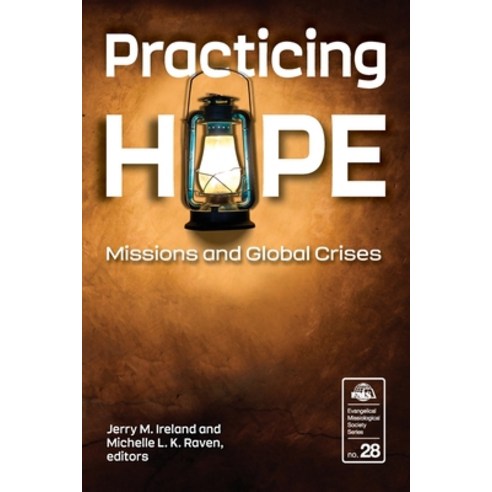 Practicing Hope: Missions and Global Crises Paperback, William Carey Library Publishers