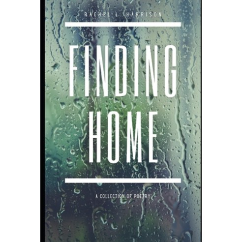 Finding Home: A Collection of Poetry Paperback, Independently Published