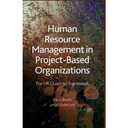 Human Resource Management in Project-Based Organizations: The HR Quadriad Framework Paperback, Palgrave MacMillan