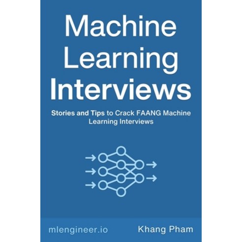 (영문도서) Machine Learning Interviews Paperback, Independently Published, English, 9798416893743