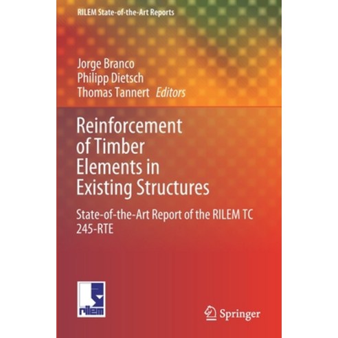 (영문도서) Reinforcement of Timber Elements in Existing Structures: State-of-the-Art Report of the RILEM... Paperback, Springer, English, 9783030677961