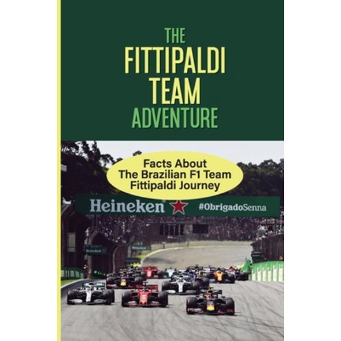 (영문도서) The Fittipaldi Team Adventure: Facts About The Brazilian F1 Team Fittipaldi Journey: Process ... Paperback, Independently Published, English, 9798464944848