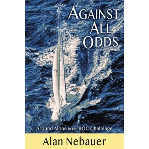 Against All Odds: Around Alone in the BOC Challenge Paperback, Imperator Publishing, English, 9781912784004