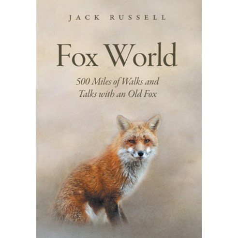 (영문도서) Fox World: 500 Miles of Walks and Talks with an Old Fox Hardcover, FriesenPress, English, 9781039114470