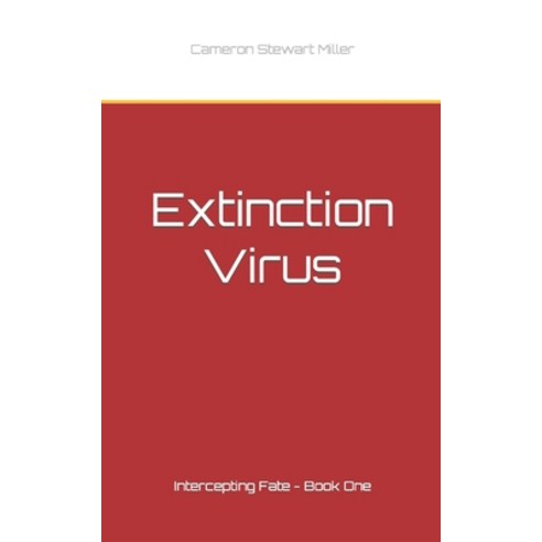 (영문도서) Intercepting Fate - Book One: Extinction Virus Paperback, Cameron Miller, English, 9781777350185