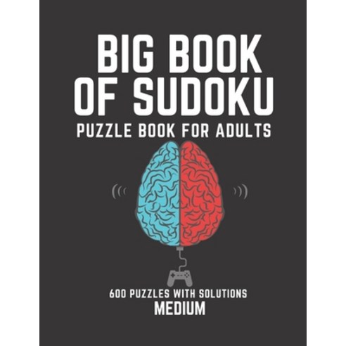 Big Book of Sudoku: Sudoku Puzzle Book For Adults with Solutions Medium Sudoku Sudoku 600 Puzzles Paperback, Independently Published, English, 9798743614134
