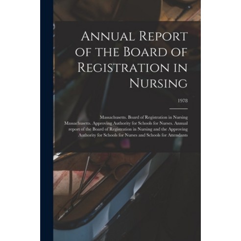 (영문도서) Annual Report of the Board of Registration in Nursing; 1978 Paperback, Hassell Street Press, English, 9781013854064