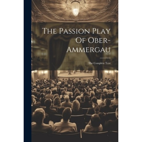 (영문도서) The Passion Play Of Ober-ammergau: The Complete Text Paperback, Legare Street Press, English, 9781021860613