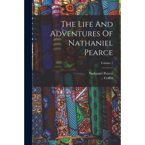 (영문도서) The Life And Adventures Of Nathaniel Pearce; Volume 1 Paperback, Legare Street Press, English, 9781016618045