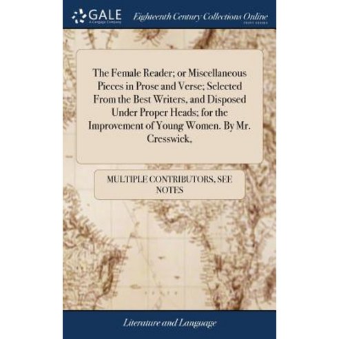 (영문도서) The Female Reader; or Miscellaneous Pieces in Prose and Verse; Selected From the Best Writers... Hardcover, Gale Ecco, Print Editions, English, 9781379970231