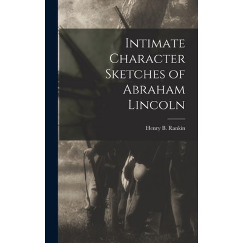 (영문도서) Intimate Character Sketches of Abraham Lincoln Hardcover, Legare Street Press, English, 9781018158211