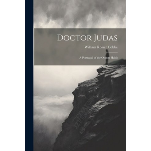 (영문도서) Doctor Judas: A Portrayal of the Opium Habit Paperback, Legare Street Press, English, 9781021947253