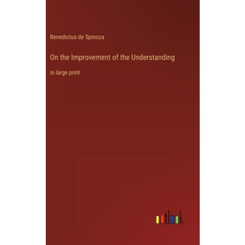 (영문도서) On the Improvement of the Understanding: in large print Hardcover, Outlook Verlag, English, 9783368305178