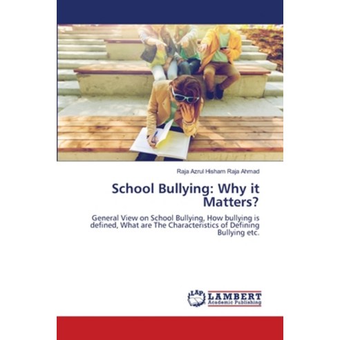 (영문도서) School Bullying: Why it Matters? Paperback, LAP Lambert Academic Publis..., English, 9786203471793